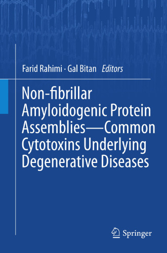 Non-fibrillar Amyloidogenic Protein Assemblies - Common Cytotoxins Underlying Degenerative Diseases