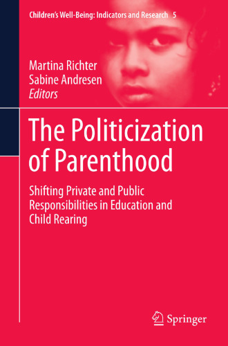 The politicization of parenthood : shifting private and public responsibilities in education and child rearing