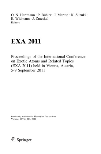 EXA 2011: Proceedings of the International Conference on Exotic Atoms and Related Topics (EXA 2011) held in Vienna, Austria, September 5-9, 2011