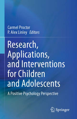 Research, Applications, and Interventions for Children and Adolescents: A Positive Psychology Perspective