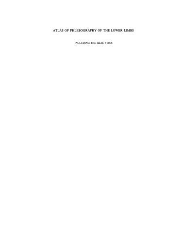 Atlas of Phlebography of the Lower Limbs: Including the Iliac Veins