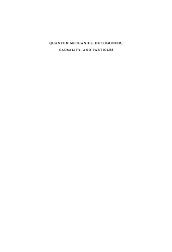 Quantum Mechanics, Determinism, Causality, and Particles: An International Collection of Contributions in Honor of Louis de Broglie on the Occasion of the Jubilee of His Celebrated Thesis