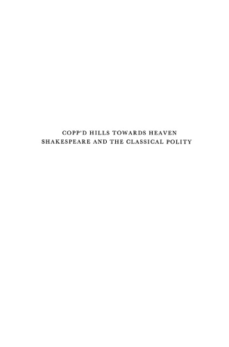 Copp’d Hills Towards Heaven Shakespeare and the Classical Polity