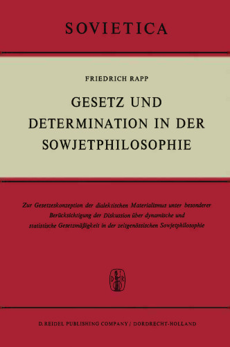 Gesetz und Determination in der Sowjetphilosophie: Zur Gesetzeskonzeption des dialektischen Materialismus unter besonderer Berücksichtigung der Diskussion über dynamische und statistische Gesetzmäßigkeit in der zeitgenössischen Sowjetphilosophie