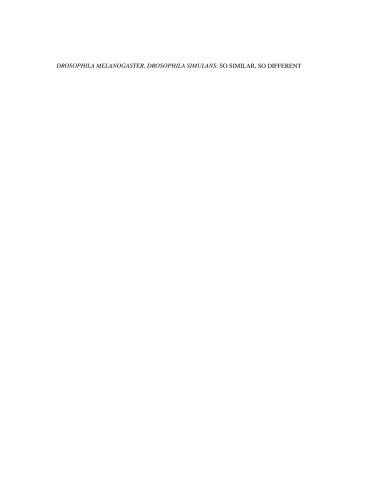 Drosophila melanogaster, Drosophila simulans: So Similar, So Different