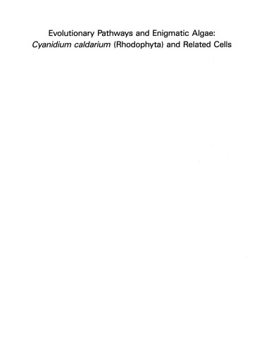 Evolutionary Pathways and Enigmatic Algae: Cyanidium caldarium (Rhodophyta) and Related Cells