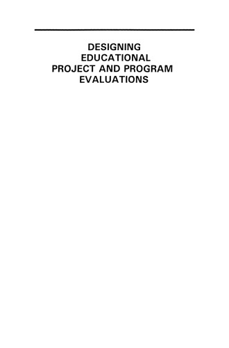 Designing Educational Project and Program Evaluations: A Practical Overview Based on Research and Experience