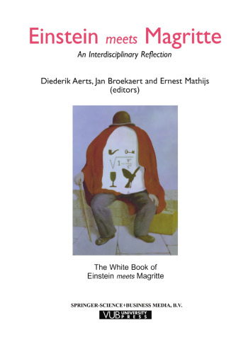 Einstein Meets Magritte: An Interdisciplinary Reflection: The White Book of “Einstein Meets Magritte” (Einstein Meets Magritte: An Interdisciplinary ... Nature, Art, Human Action and Society, 1)