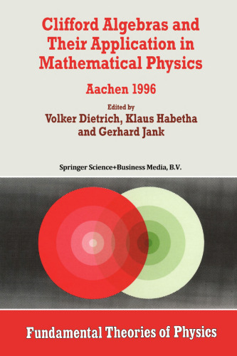 Clifford Algebras and Their Application in Mathematical Physics: Aachen 1996