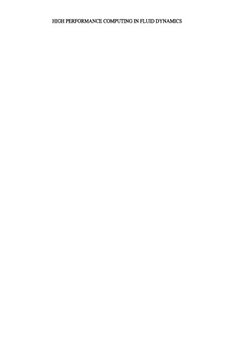 High Performance Computing in Fluid Dynamics: Proceedings of the Summerschool on High Performance Computing in Fluid Dynamics held at Delft University of Technology, The Netherlands, June 24–28 1996