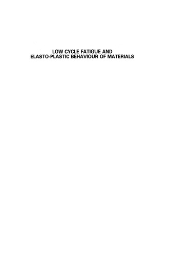 Low Cycle Fatigue and Elasto-Plastic Behaviour of Materials