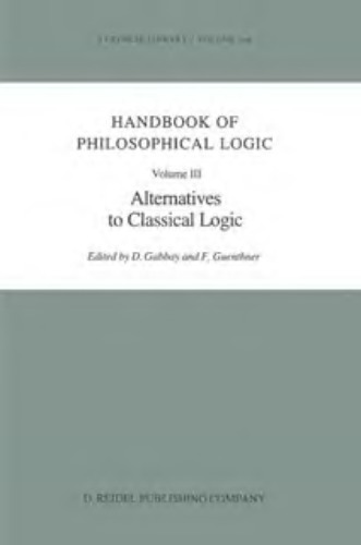 Handbook of Philosophical Logic. Volume III: Alternatives in Classical Logic