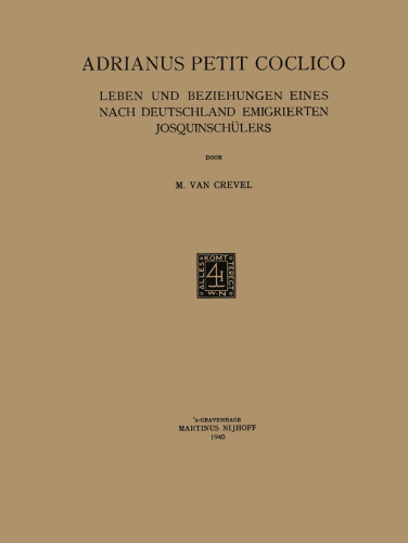 Adrianus Petit Coclico: Leben und Beziehungen Eines Nach Deutschland Emigrierten Josquinschulers