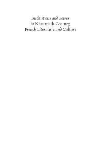 Institutions and Power in Nineteenth-Century French Literature and Culture