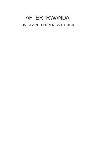 After Rwanda : In Search of a New Ethics