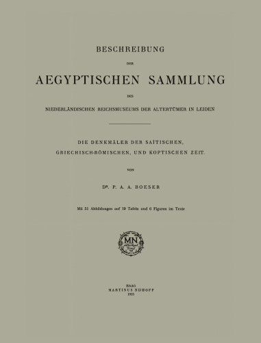 Beschreibung der Aegyptischen Sammlung des Niederländischen Reichsmuseums der Altertümer in Leiden: Die Denkmäler der Saïtischen, Griechisch-Römischen, und Koptischen Zeit