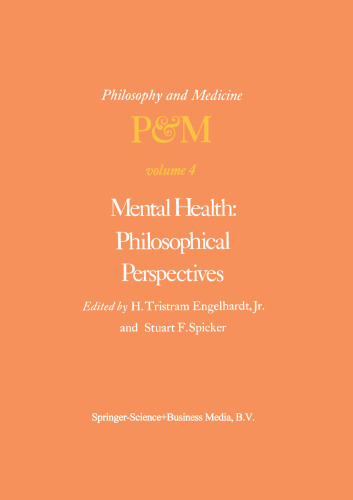 Mental Health: Philosophical Perspectives: Proceedings of the Fourth Trans-Disciplinary Symposium on Philosophy and Medicine Held at Galveston, Texas, May 16–18, 1976