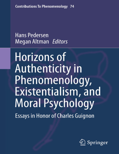 Horizons of authenticity in phenomenology, existentialism, and moral psychology : essays in honor of Charles Guignon