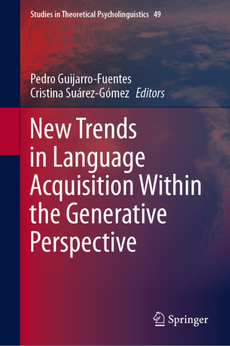 New Trends in Language Acquisition Within the Generative Perspective, 1e