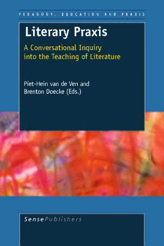Literary Praxis: A Conversational Inquiry into the Teaching of Literature