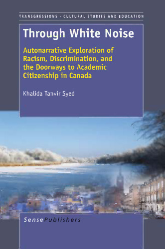 Through White Noise: Autonarrative Exploration of Racism, Discrimination, and the Doorways to Academic Citizenship in Canada