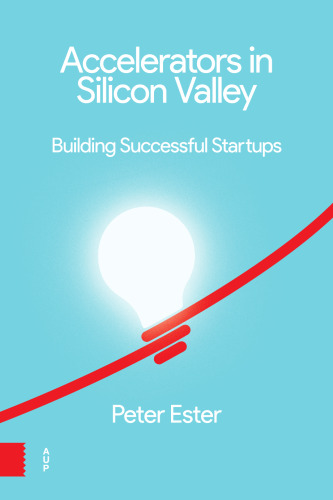 Accelerators in Silicon Valley: Building Successful Startups
