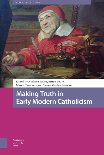 Making Truth in Early Modern Catholicism (Scientiae Studies)