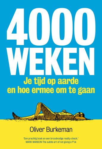 4000 weken: Je tijd op aarde en hoe ermee om te gaan