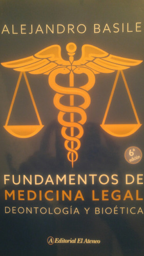 Fundamentos de Medicina Legal: Deontología y bioética