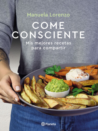 Come consciente: Mis mejores recetas para compartir