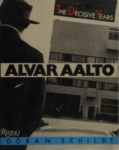 Alvar Aalto the decisive years