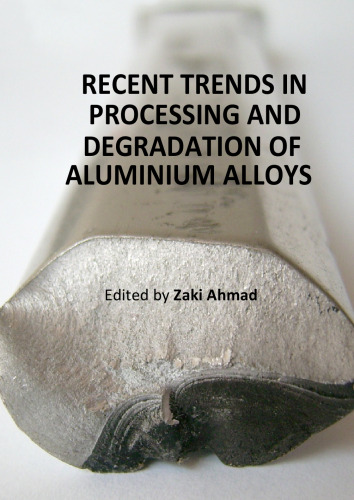 Recent trends in processing and degradation of aluminium alloys