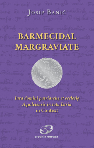 Barmecidal Margraviate: Iura domini patriarchę et ecclesię Aquileiensis in tota Istria in Context