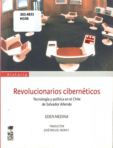 Revolucionarios cibernéticos: Tecnología y política en el Chile de Salvador Allende
