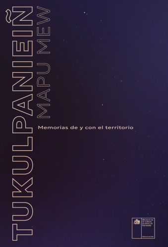 Tukulpanieiñ mapu mew : Memorias de y con el territorio