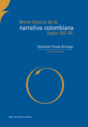 Breve historia de la narrativa colombiana. Siglos XVI-XX