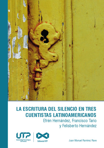 La escritura del silencio en tres cuentistas latinoamericanos: Efrén Hernández, Francisco Tario y Felisberto Hernández
