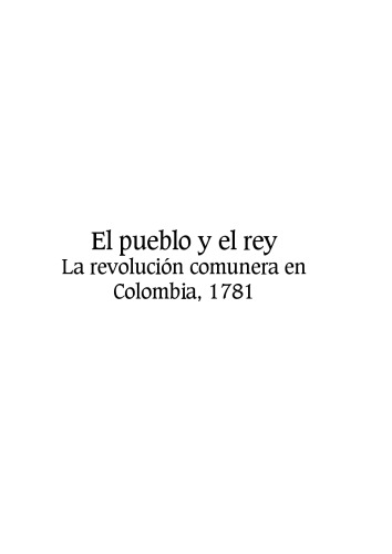 El Pueblo y el Rey. La revolución comunera en Colombia, 1781