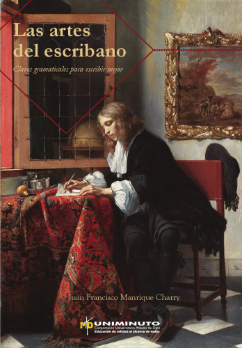 Las Artes del Escribano - Claves Gramaticales para Escribir Mejor