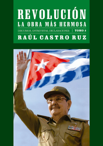 Revolución la obra más hermosa: discursos, entrevistas, declaraciones