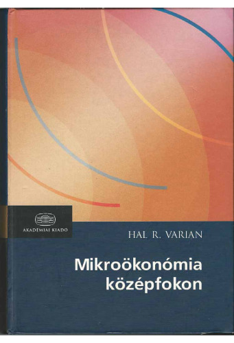 Hal R. Varian - Mikroökonómia középfokon - Egy modern megközelítés