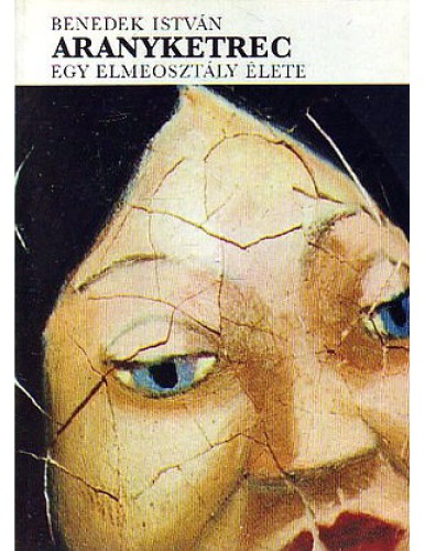 Aranyketrec : egy elmeosztály élete