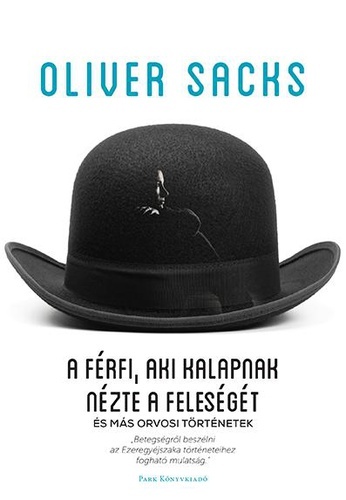 A férfi, aki kalapnak nézte a feleségét - és más történetek