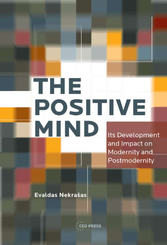 The Positive Mind: Its Development and Impact on Modernity and Postmodernity