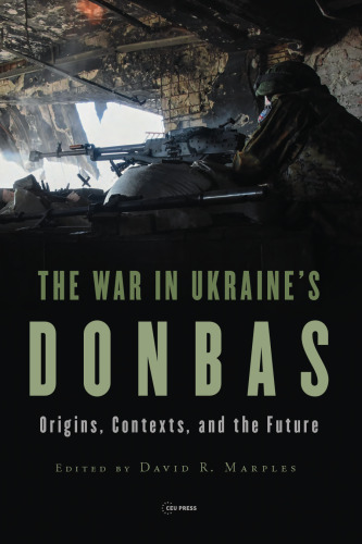 The war in Ukraine's Donbas : origins, contexts, and the future