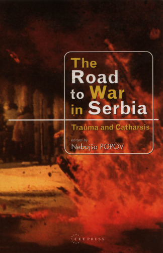 The Road to War in Serbia: Trauma and Catharsis