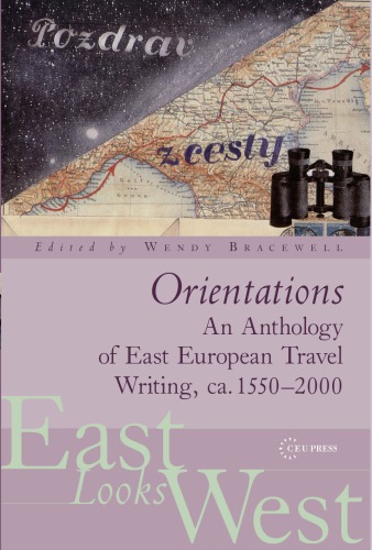 Orientations: An Anthology of East European Travel Writing, ca. 1550–2000