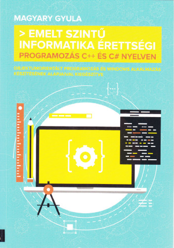Emelt szintű informatika érettségi : Programozás C++ és C# nyelveken