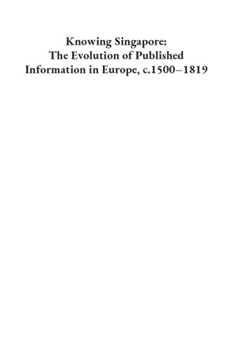 Knowing Singapore: The Evolution of Published Information in Europe, c.1500–1819
