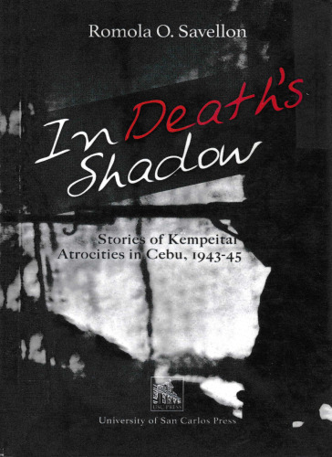 In death's shadow: stories of Kempeitai atrocities in Cebu, 1943-45